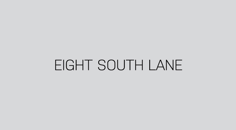 EIGHT SOUTH LANE